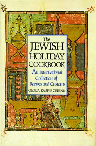 The Jewish Holiday Cookbook: An international collection of recipes and customs