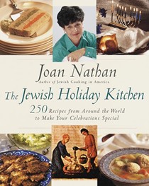 The Jewish Holiday Kitchen: 250 Recipes from Around the World to Make Your Celebrations Special