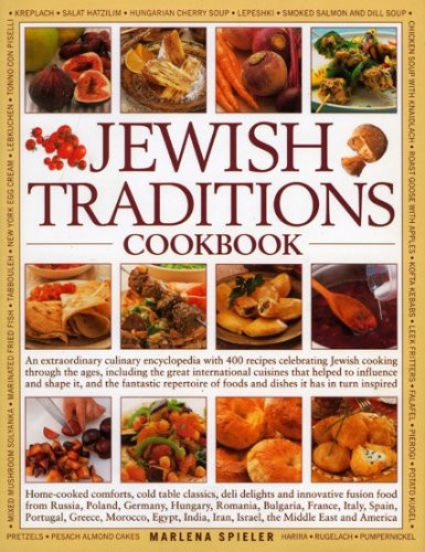 The Jewish Traditions Cookbook: Home-cooked Comforts, Cold Table Classic, Deli Delights and Innovative Fusion Food