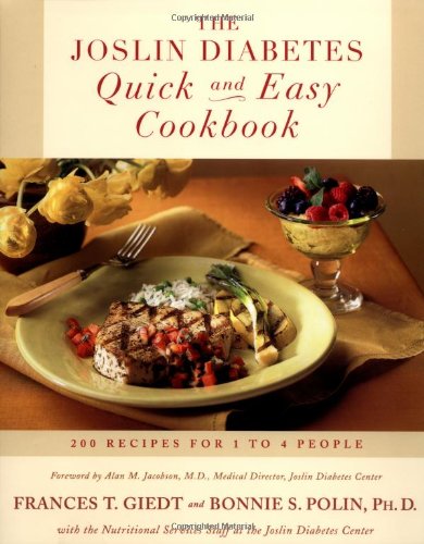 The Joslin Diabetes Quick and Easy Cookbook: 200 Recipes for 1 to 4 People