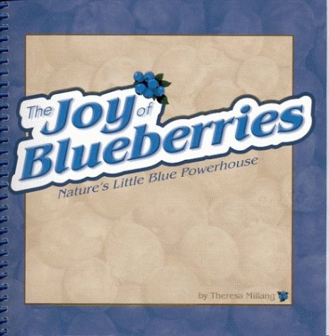 The Joy of Blueberries Cookbook: Nature's Little Blue Powerhouse