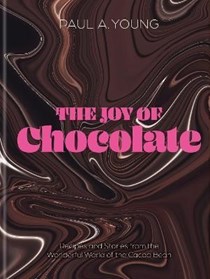 The Joy of Chocolate: Recipes and Stories from the Wonderful World of the Cocoa Bean