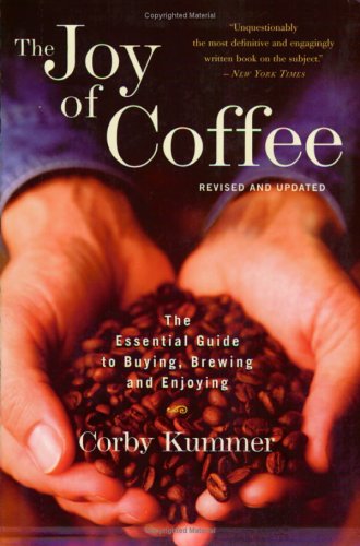 The Joy of Coffee: The Essential Guide to Buying, Brewing, and Enjoying