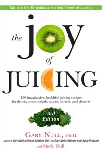 The Joy of Juicing, 3rd Edition: 150 Imaginative, Healthful Juicing Recipes for Drinks, Soups, Salads, Sauces, Entrees, and Desserts