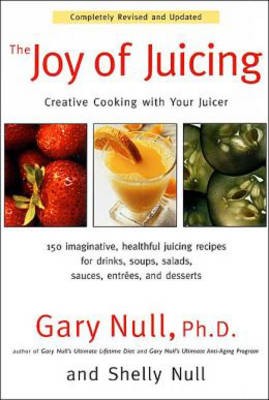 The Joy of Juicing: Creative Cooking With Your Juicer
