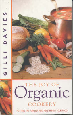 The Joy of Organic Cookery: Endorsed by the Soil Association