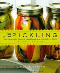 The Joy of Pickling, Revised Edition: 250 Flavor-Packed Recipes for Vegetables and More from Garden or Market