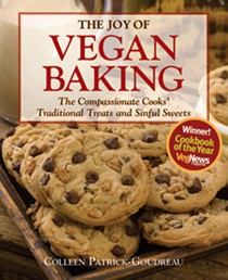 The Joy of Vegan Baking: The Compassionate Cooks' Traditional Treats and Sinful Sweets