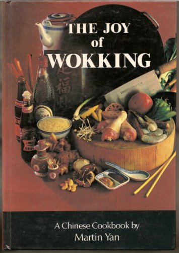 The Joy of Wokking: A Chinese Cookbook