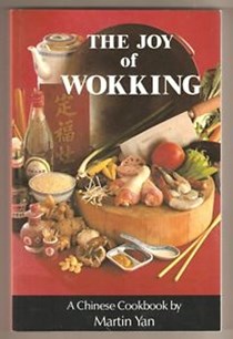 The Joy of Wokking: A Chinese Cookbook