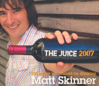 The Juice 2007: 100 Wines You Should be Drinking