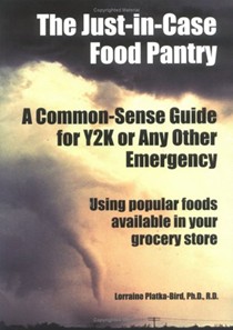 The Just-In-Case Food Pantry: A Common-Senee Guide for Y2K or Any Other Emergency