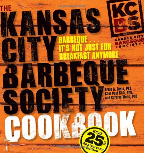 The Kansas City Barbeque Society Cookbook 25th Anniversary Edition