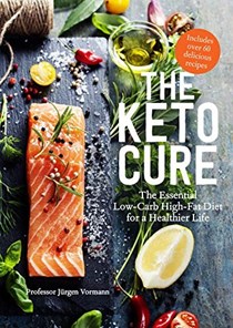 The Keto Cure: The Essential 28-day Low-carb High-fat Plan For a Healthier Life