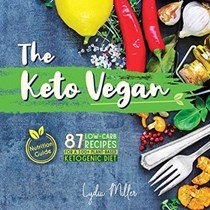 The Keto Vegan: 87 Low-Carb Recipes for a 100% Plant-Based Ketogenic Diet