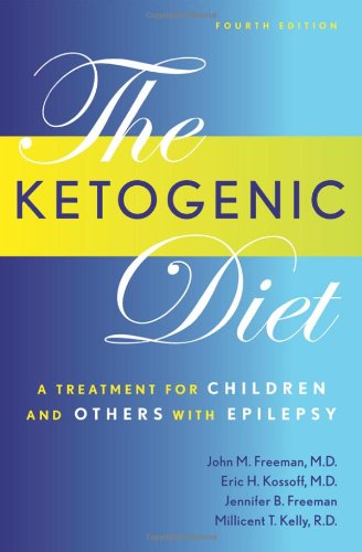 The Ketogenic Diet: A Treatment for Children and Others with Epilepsy