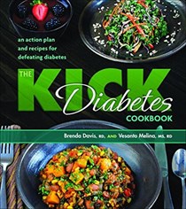 The Kick Diabetes Cookbook: An Action Plan and Recipes for Defeating Diabetes