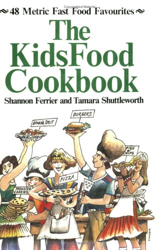 The Kidsfood Cookbook: 48 Metric Fast Food Favourites