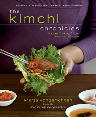 The Kimchi Chronicles: Rediscovering Korean Cooking for an American Kitchen