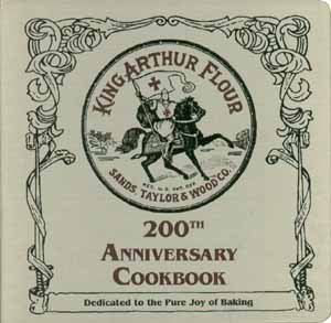The King Arthur Flour 200th Anniversary Cookbook