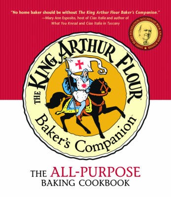 The King Arthur Flour Baker's Companion: The All-Purpose Baking Cookbook