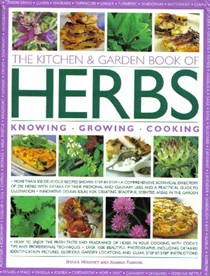 The Kitchen & Garden Book of Herbs: Knowing, Growing, Cooking.