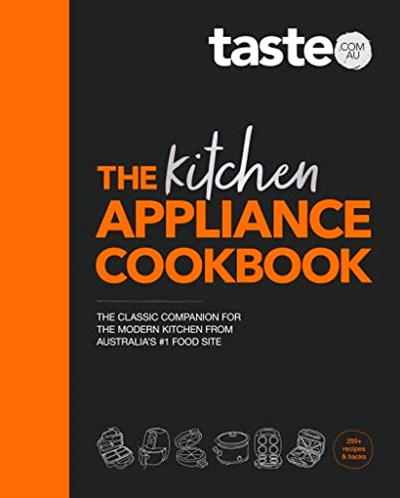 The Kitchen Appliance Cookbook: The Classic Companion for the Modern Kitchen