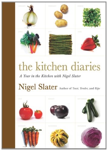 The Kitchen Diaries: A Year in the Kitchen with Nigel Slater