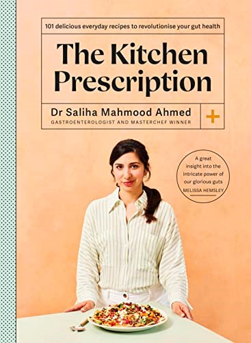 The Kitchen Prescription: Revolutionize Your Gut Health With 101 Simple, Nutritious and Delicious Recipes
