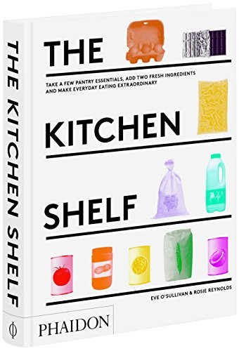 The Kitchen Shelf: Take a Few Pantry Essentials, Add Two Fresh ...