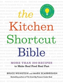 The Kitchen Shortcut Bible: More Than 200 Recipes to Make Real Food Real Fast