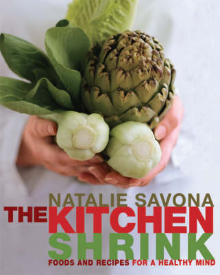 The Kitchen Shrink: Foods and Recipes for a Healthy Mind