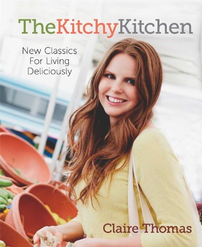 The Kitchy Kitchen: New Classics for Living Deliciously