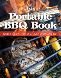 The Kiwi Sizzler Portable BBQ Book: Grill Food Anywhere - Just Stow and Go!