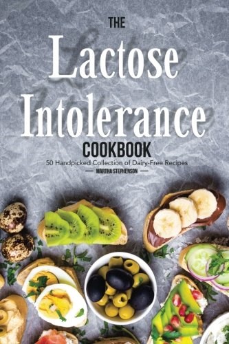 The Lactose Intolerance Cookbook: 50 Handpicked Collection of Dairy-Free Recipes