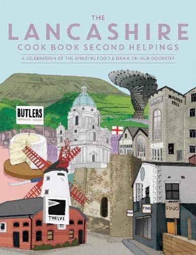The Lancashire Cook Book: Second Helpings: A Celebration of the Amazing Food and Drink on our Doorstep