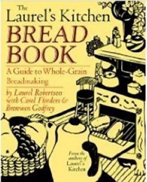 The Laurel's Kitchen Bread Book: A Guide to Whole-Grain Breadmaking
