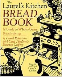 The Laurel's Kitchen Bread Book: A Guide to Whole-Grain Breadmaking