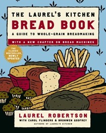 The Laurel's Kitchen Bread Book Updated: A Guide To Whole-Grain Bread Making with a New Chapter on Bread Machines