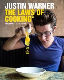 The Laws of Cooking...and How to Break Them