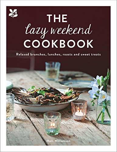The Lazy Weekend Cookbook: Relaxed brunches, lunches, roasts and sweet treats (National Trust)
