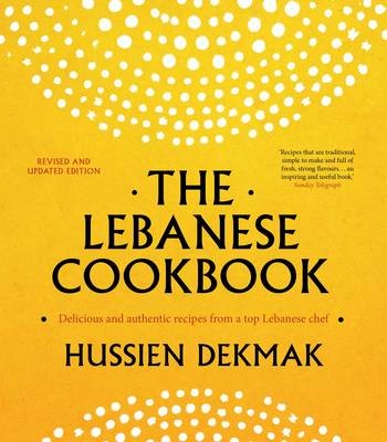 The Lebanese Cookbook: Delicious & Authentic Recipes from a Top