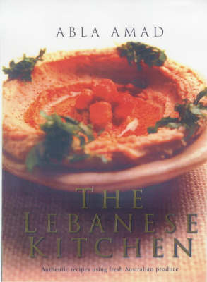 The Lebanese Kitchen: Authentic Recipes Using Fresh Australian Produce