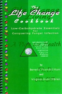 The Lifechange Cookbook: Low-Carbohydrate Essentials for Conquering Fungal Infection