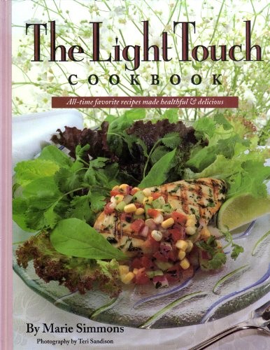 The Light Touch Cookbook: All-Time Favorite Recipes Made Healthful And Delicious
