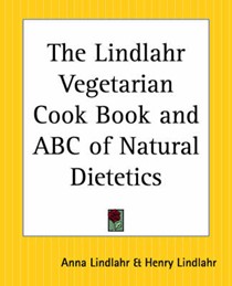 The Lindlahr Vegetarian Cookbook and ABC of Natural Dietetics