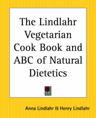 The Lindlahr Vegetarian Cookbook and ABC of Natural Dietetics