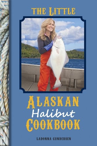 The Little Alaskan Halibut Cookbook