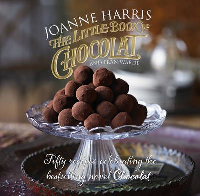The Little Book of Chocolat: Fifty Recipes Celebrating the Bestselling Novel Chocolat