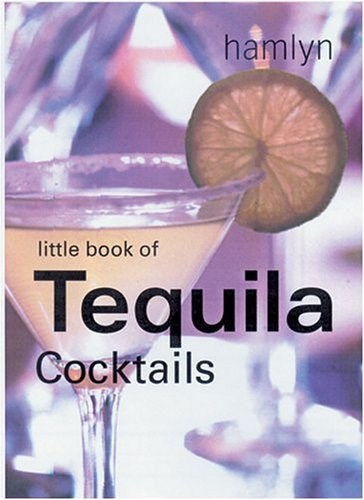 The Little Book of Tequila Cocktails